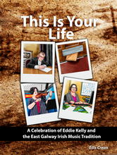 Load image into Gallery viewer, This Is Your Life: A Celebration of Eddie Kelly and the East Galway Irish Music Tradition