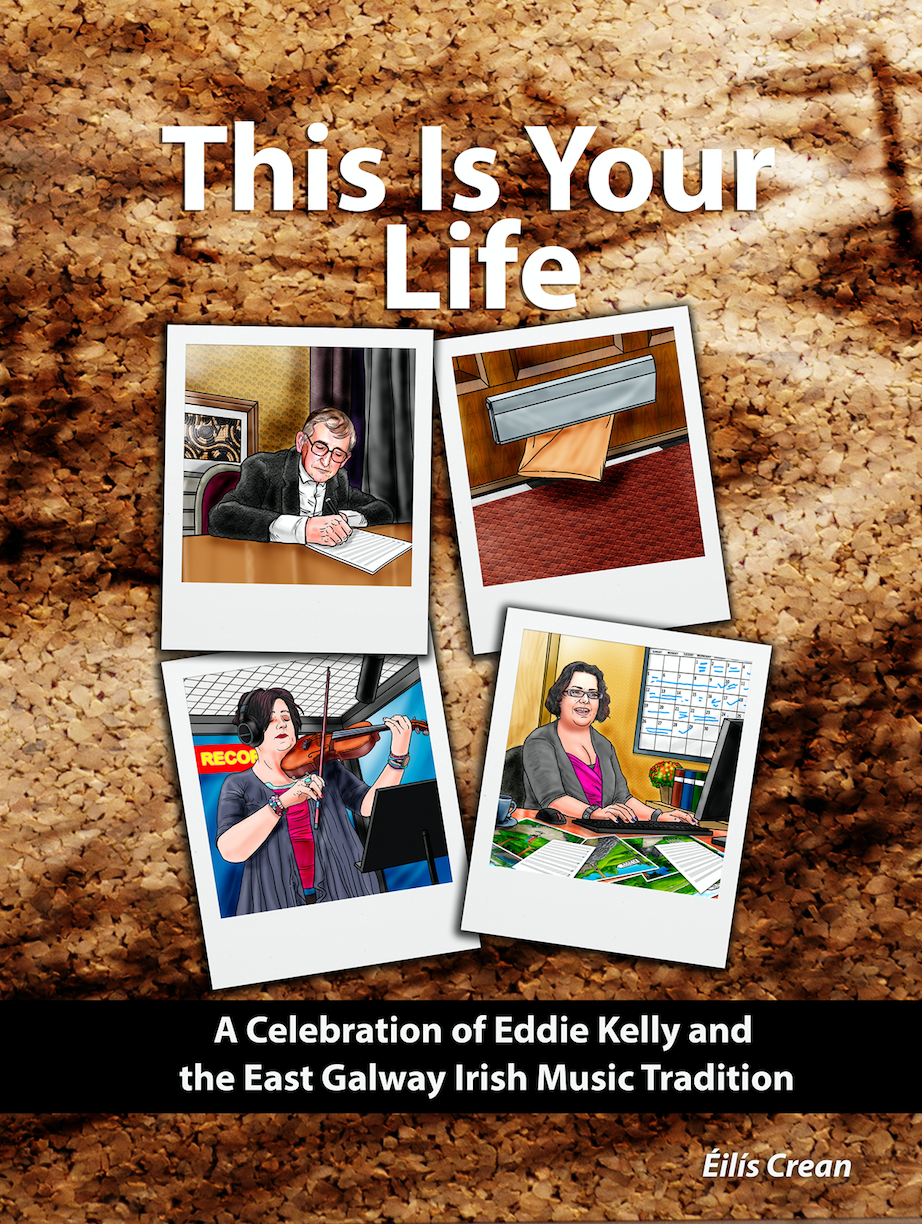This Is Your Life: A Celebration of Eddie Kelly and the East Galway Irish Music Tradition